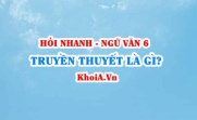 Truyền thuyết là gì? Đặc điểm của truyền thuyết là gì?...